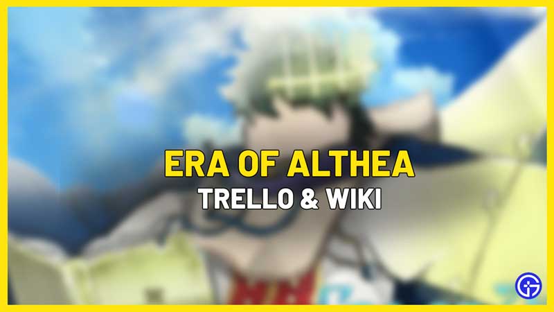 Era Of Althea Trello Link & Wiki - Gamer Tweak